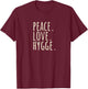 Peace Love Hygge Warm and Cozy T-Shirt - T-Shirt | Maroon
