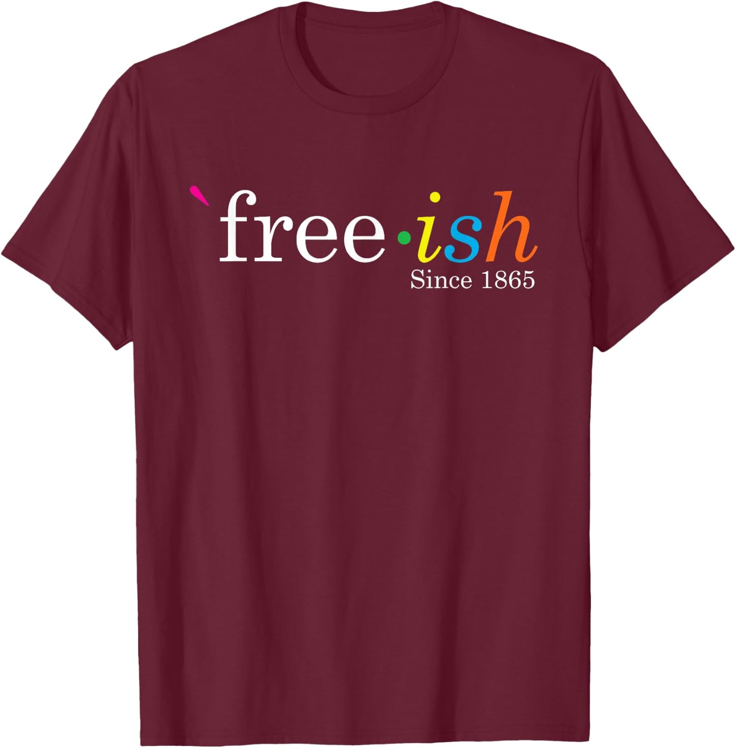 Free-ish Black History Juneteenth Freedom Emancipation T-Shirt - T-Shirt | Maroon