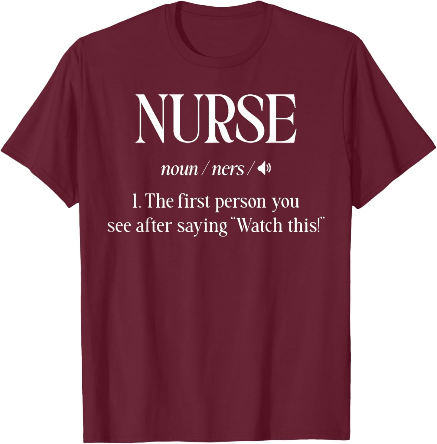 Nurse First Person You See Watch This Quote Funny nurse , Small, Black T-Shirt - T-Shirt | Maroon