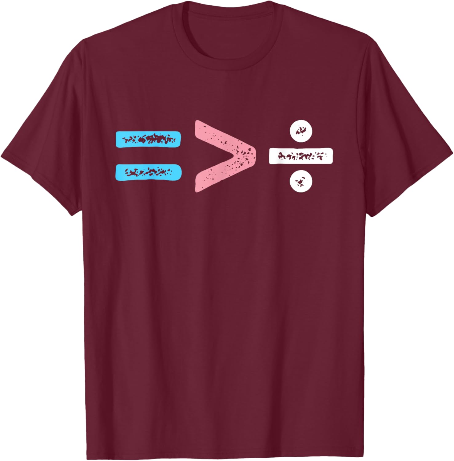 Equality Is Greater Than Division Simple Equation Trans T-Shirt - T-Shirt | Maroon