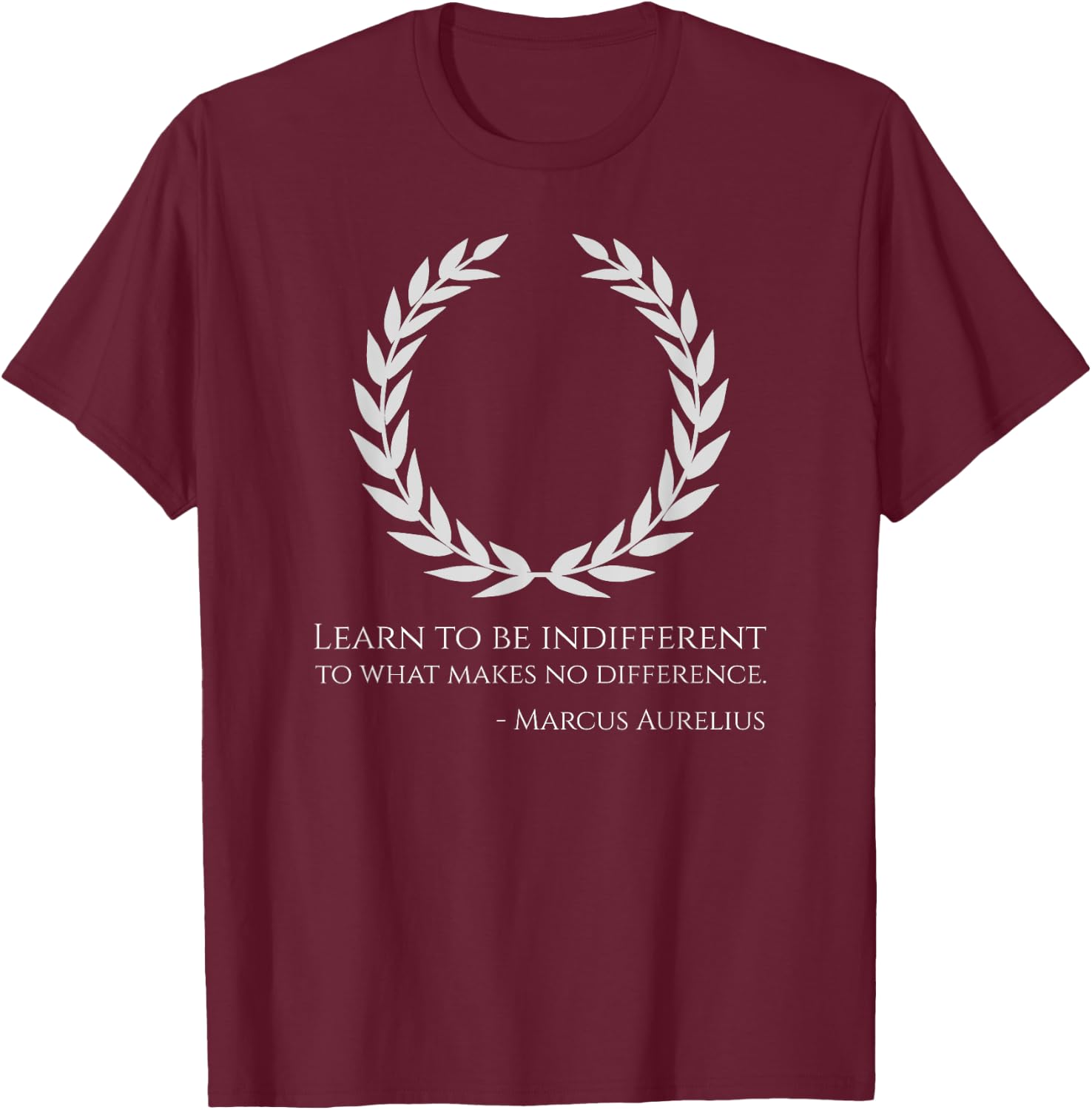 Classical Rome Stoic Philosophy Caesar Marcus Aurelius Quote T-Shirt - T-Shirt | Maroon