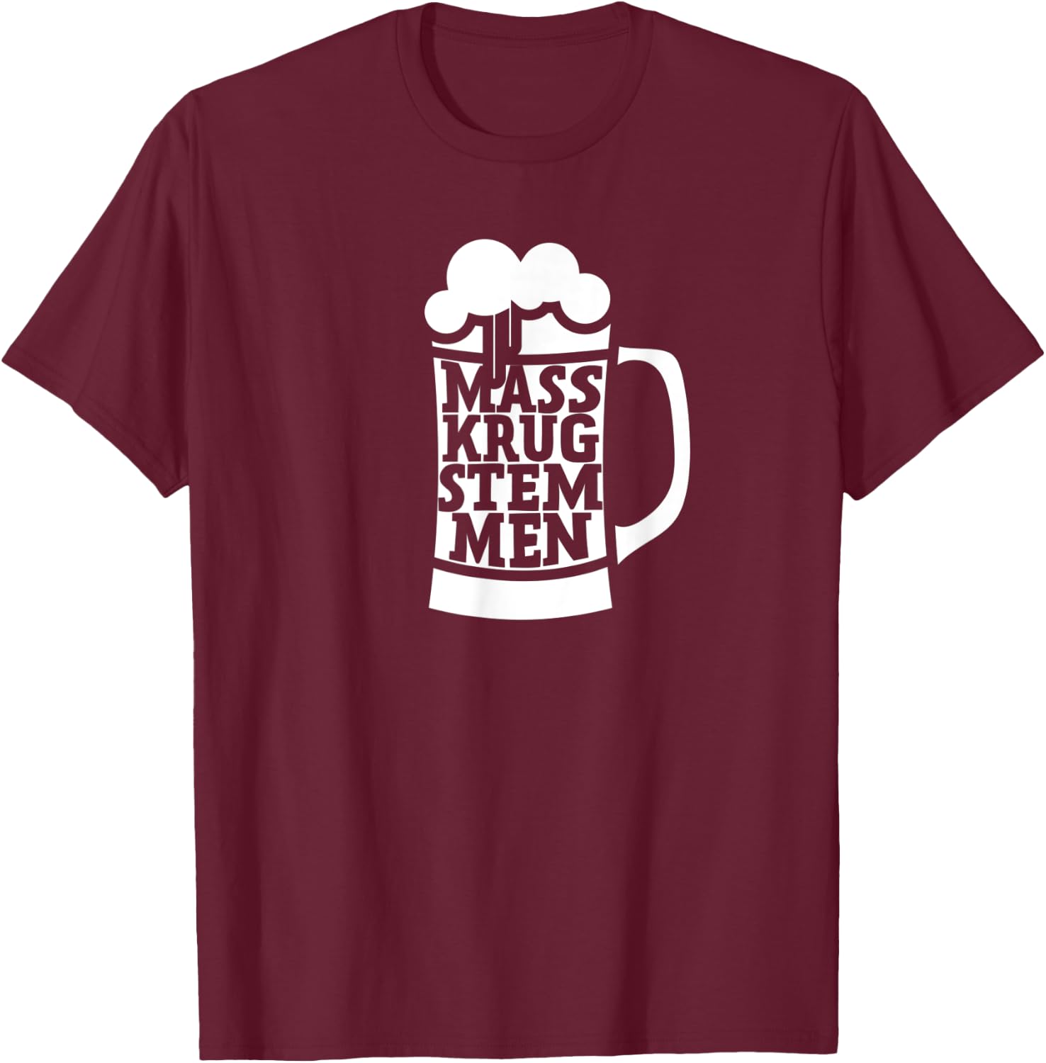 Stein Hoisting Masskrugstemmen German Festival Beer Drinking T-Shirt - T-Shirt | Maroon