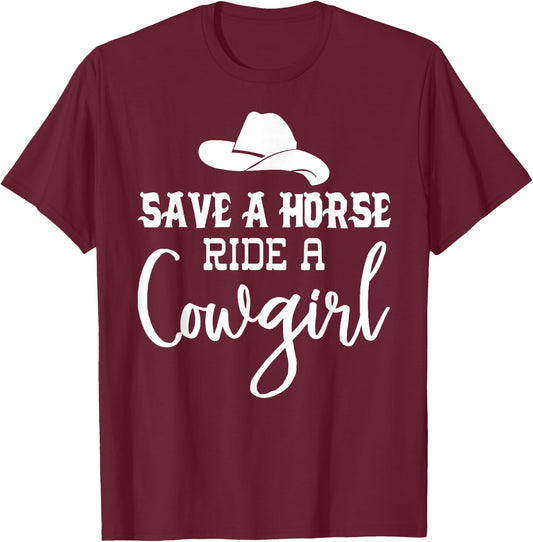 Save a Horse Ride a Cowgirl Shirt,Save a Horse Shirt,Cowgirl T-Shirt - T-Shirt | Maroon