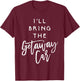 I'll Bring The Getaway Car Shirt Funny Party Group T-Shirt - T-Shirt | Maroon