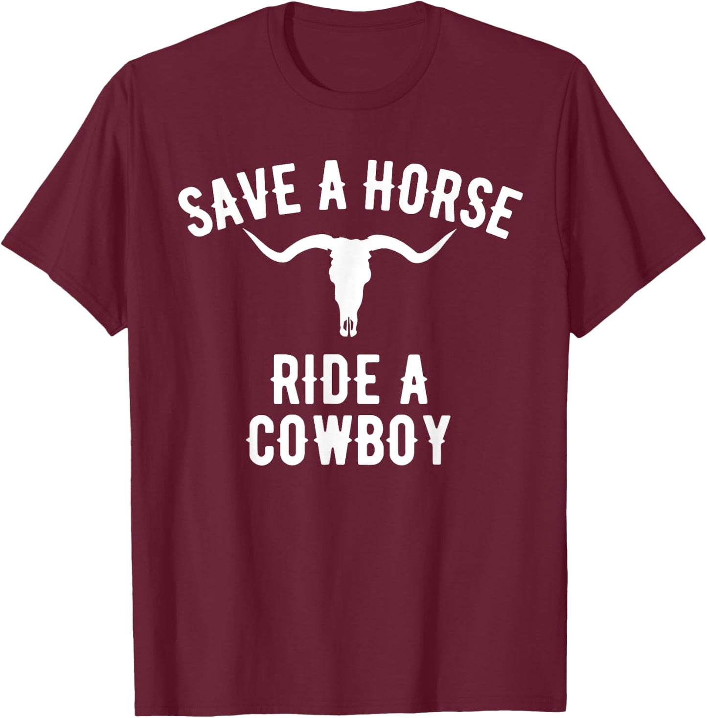 Save a Horse Ride a Cowboy, Vintage Cowboy T-Shirt - T-Shirt | Maroon