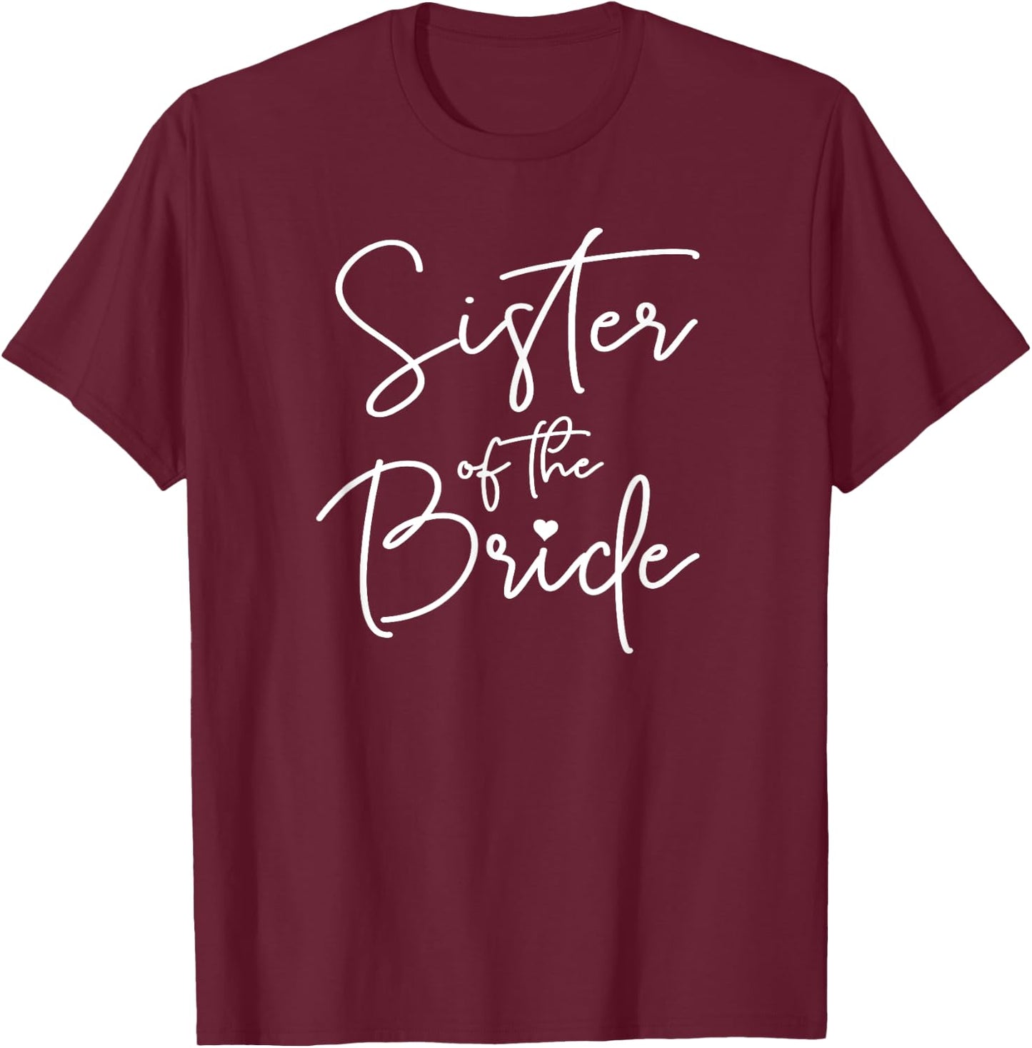 Cute Sister Of The Bride T-Shirt - T-Shirt | Maroon