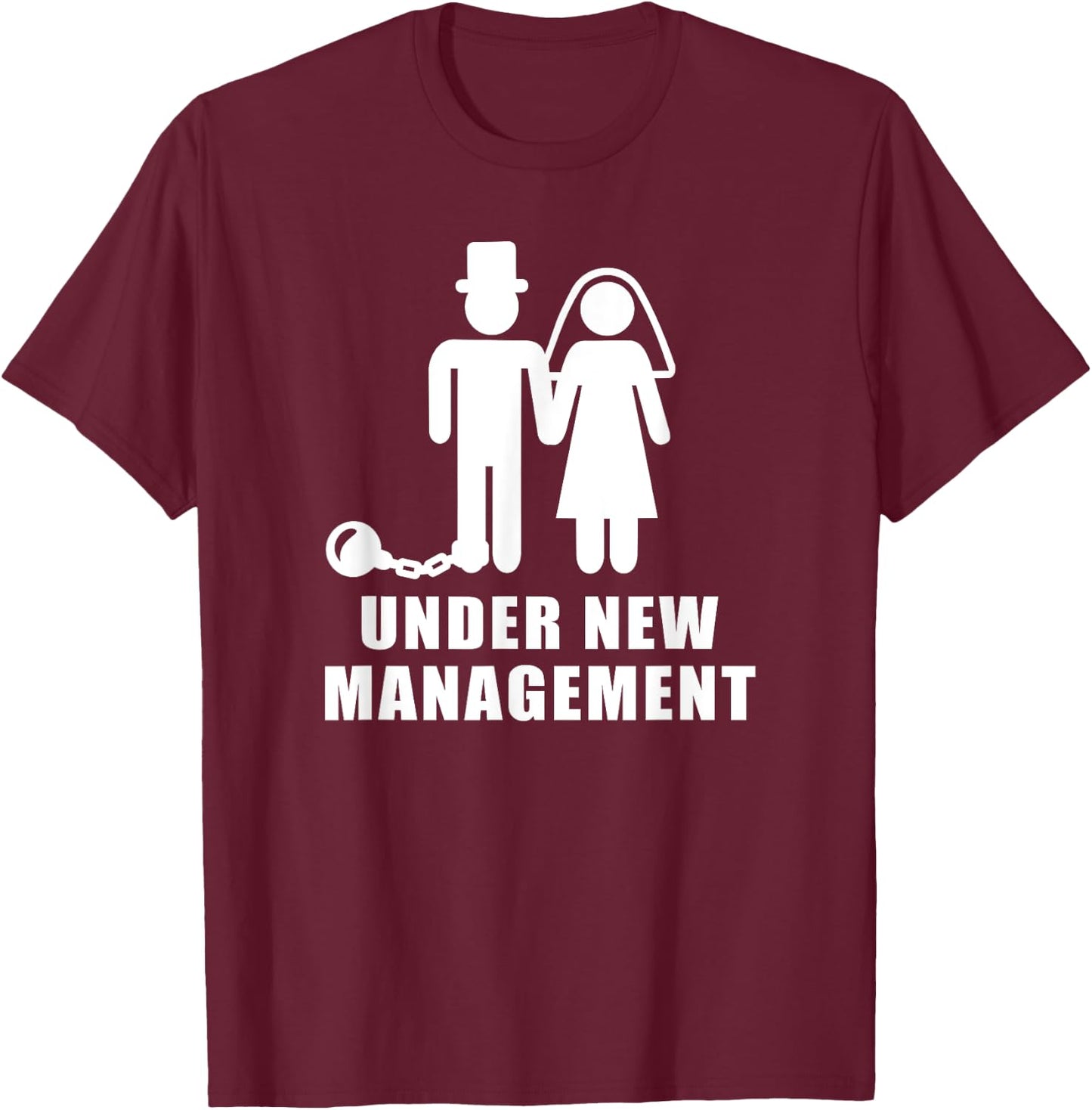 Under new management wedding bachelor party T-Shirt - T-Shirt | Maroon