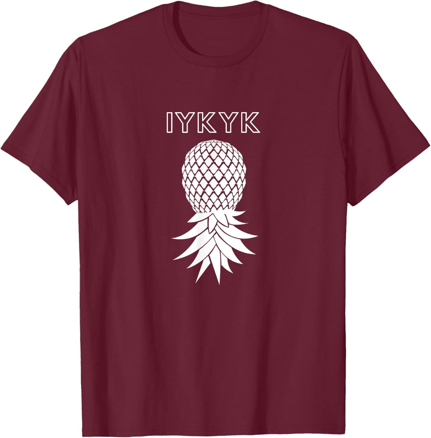 IYKYK Upside Down Pineapple Swingers Funny Swing T-Shirt - T-Shirt | Maroon