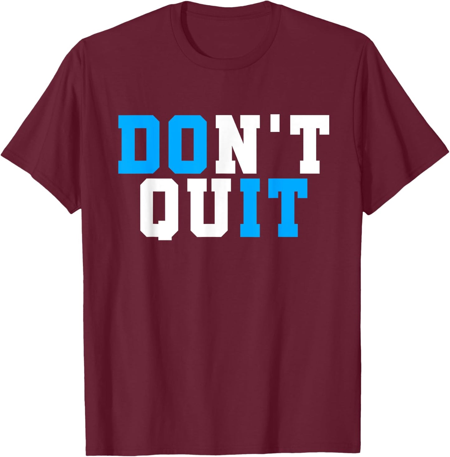 Don't Quit Do It-Motivational Workout-Gym Motivation Gift T-Shirt - T-Shirt | Maroon