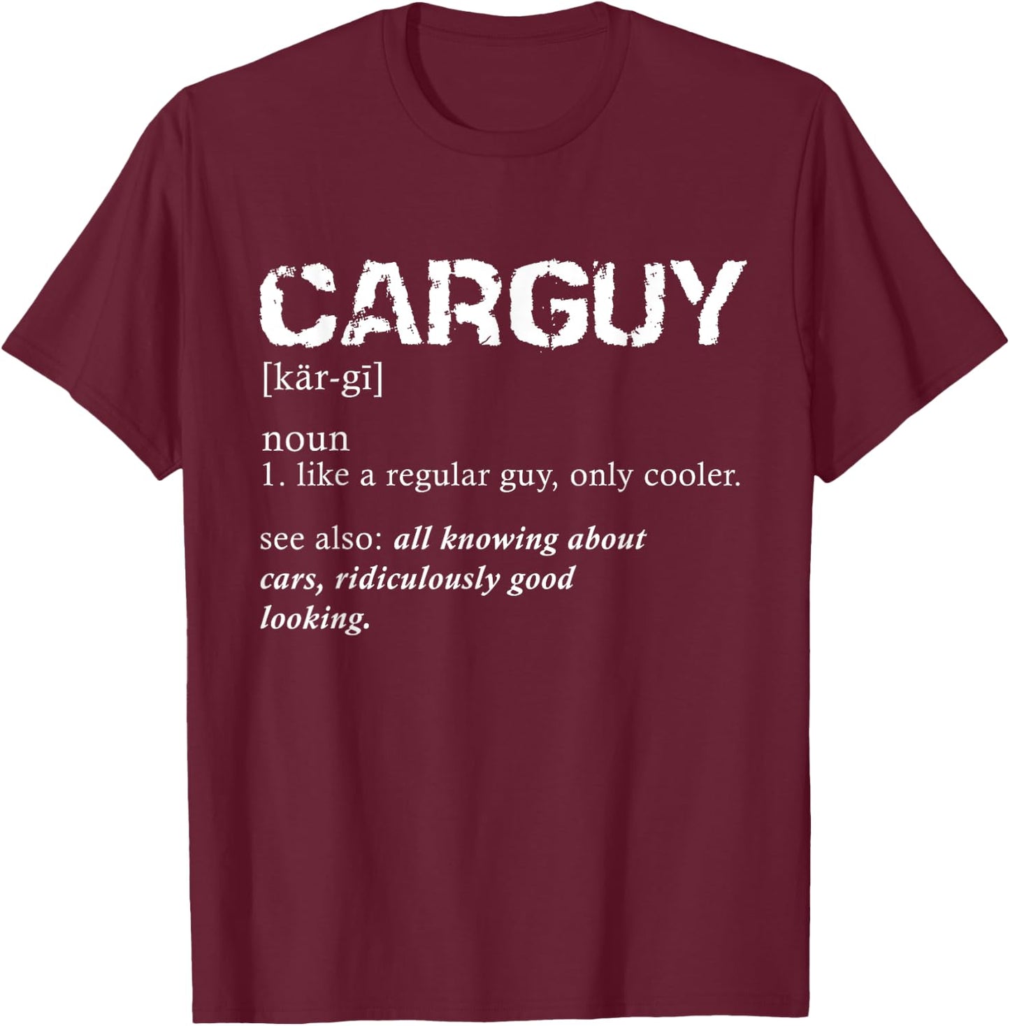 Funny Car Guy Car Guy Definition Gear Head T-Shirt - T-Shirt | Maroon