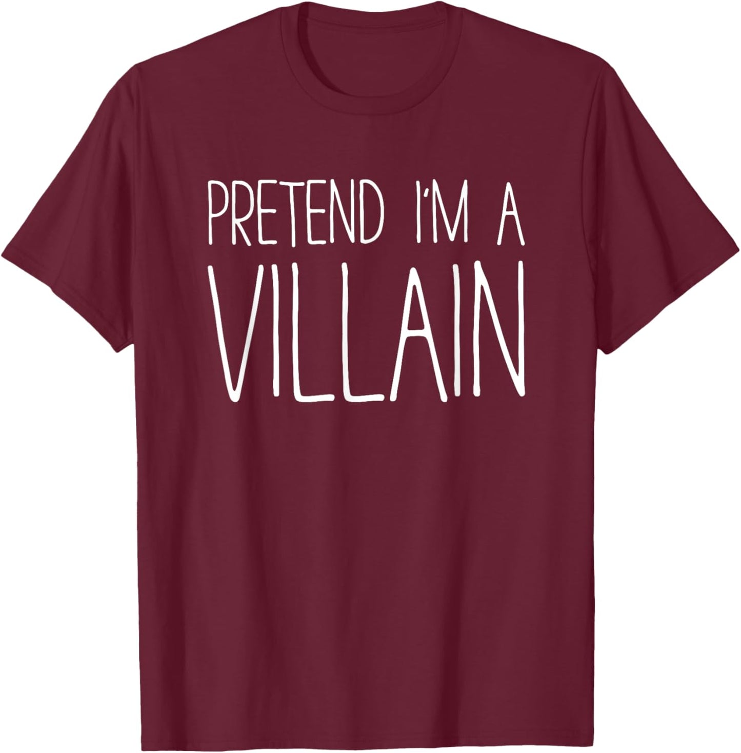 Pretend I'm A Villain Shirt Adult Kids Men Women Costume T-Shirt - T-Shirt | Maroon