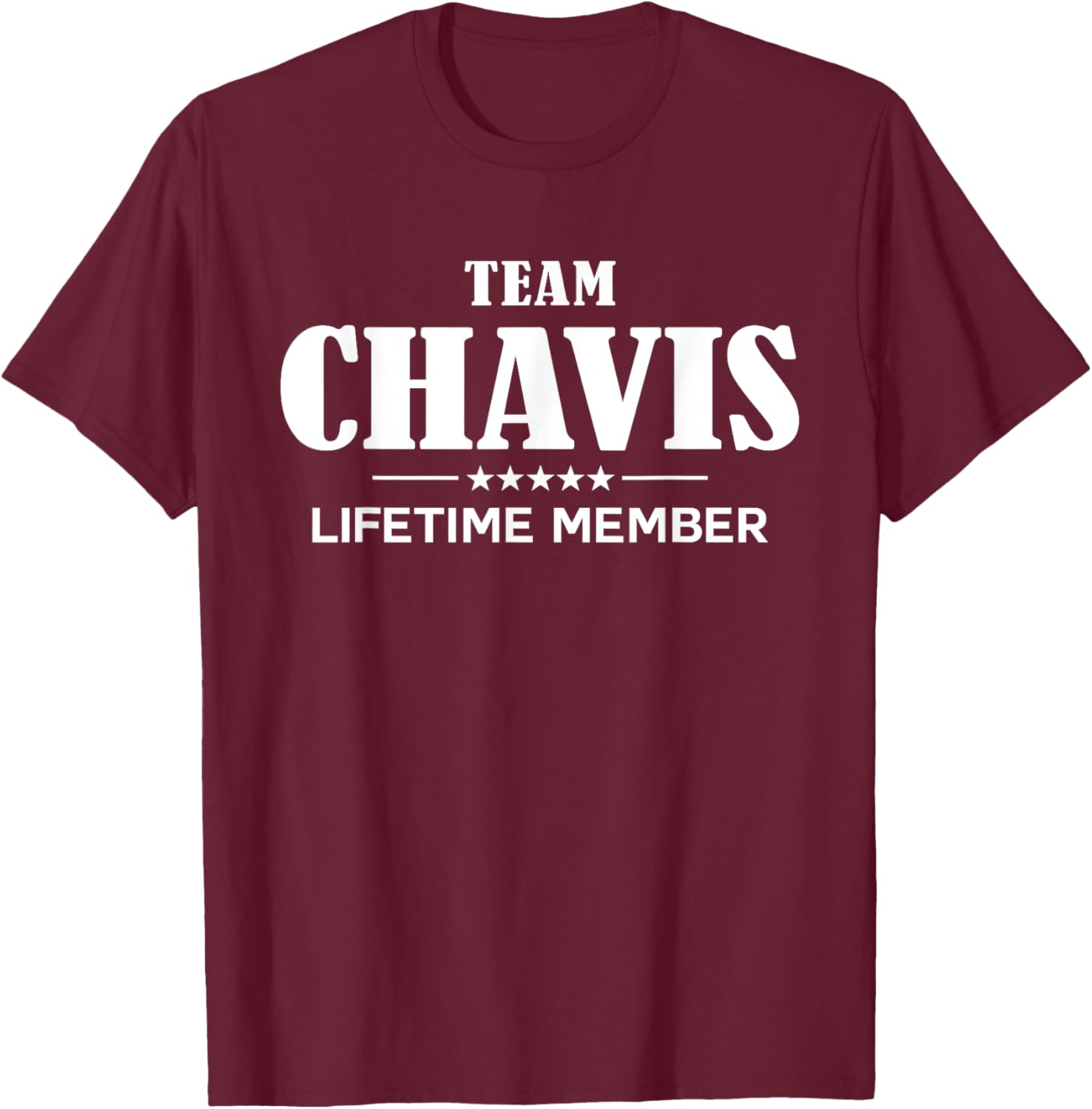 Team CHAVIS Lifetime Member CHAVIS Family T-Shirt - T-Shirt | Maroon