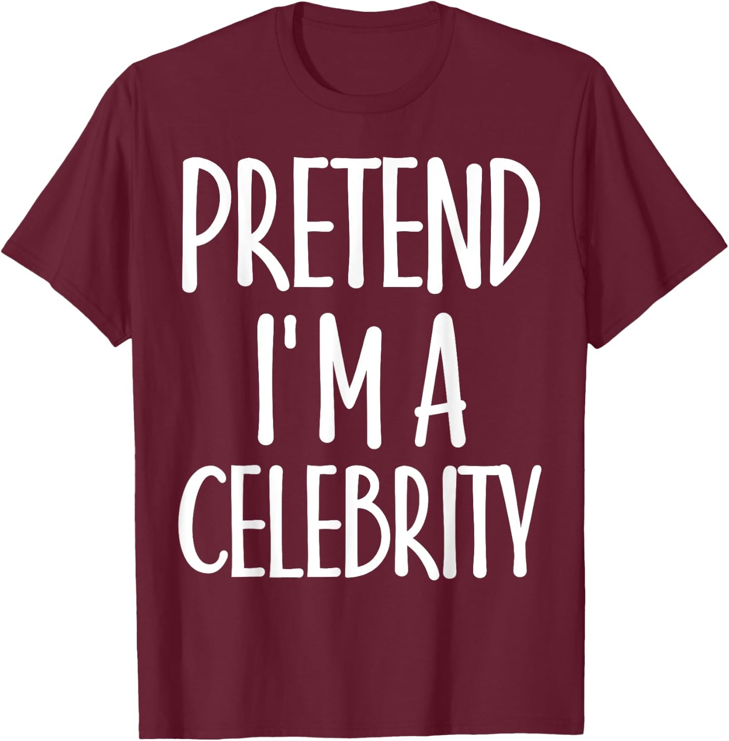 Easy Pretend I'm Celebrity Costume for Famous Halloween T-Shirt - T-Shirt | Maroon