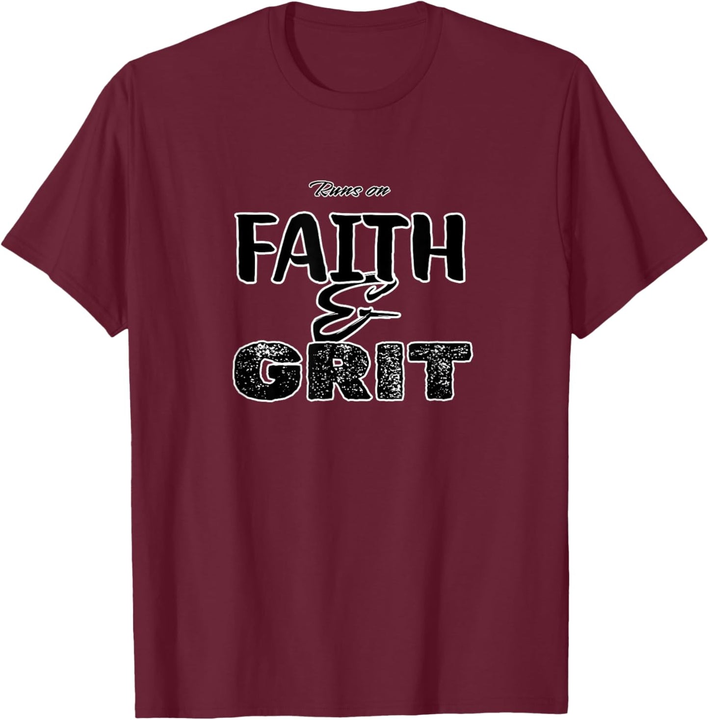 Runs on Faith and Grit T-Shirt - T-Shirt | Maroon