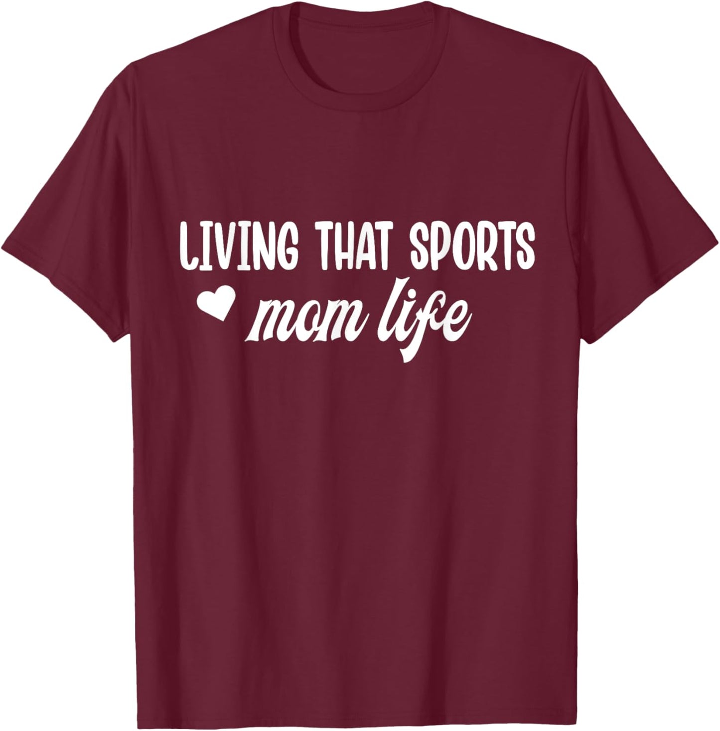 Living That Sports Mom Life Funny Mothers Day Sports Mom T-Shirt - T-Shirt | Maroon