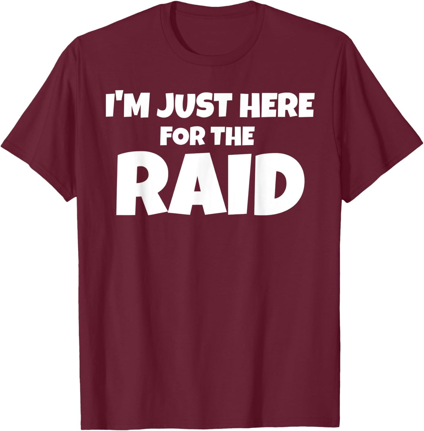 Destiny Shirt I'm Just Here For The Raid T-Shirt - T-Shirt | Maroon