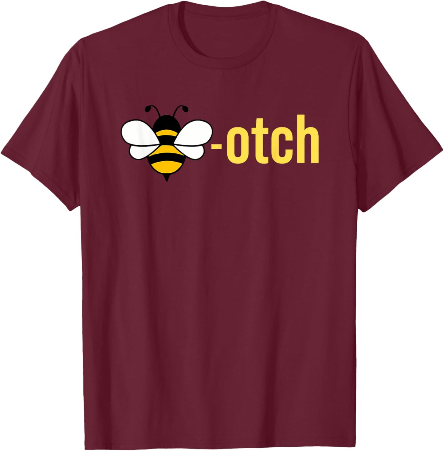 Bee-otch Funny T-Shirt - T-Shirt | Maroon