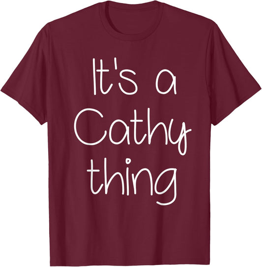 IT'S A CATHY THING Funny Birthday Women Name Gift T-Shirt - T-Shirt | Maroon