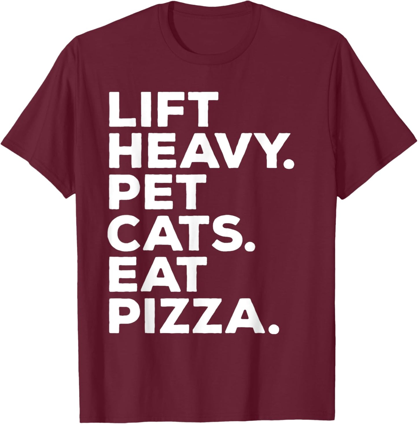 Lift Heavy Pet Cats Eat Pizza Gym Workout Weight Lifter T-Shirt - T-Shirt | Maroon