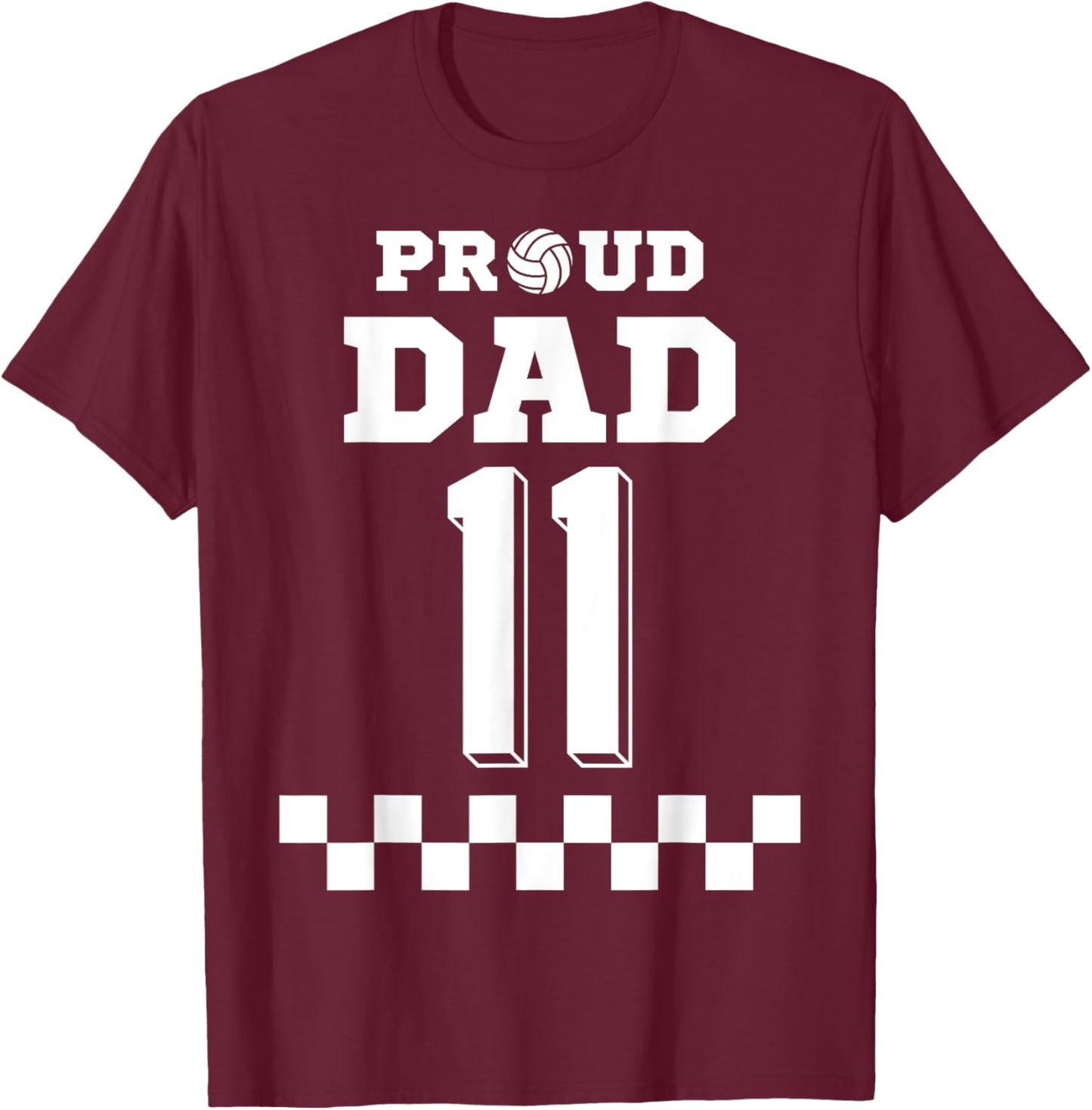 Volleyball Number 11 Eleven Custom Proud Dad Jersey T-Shirt - T-Shirt | Maroon