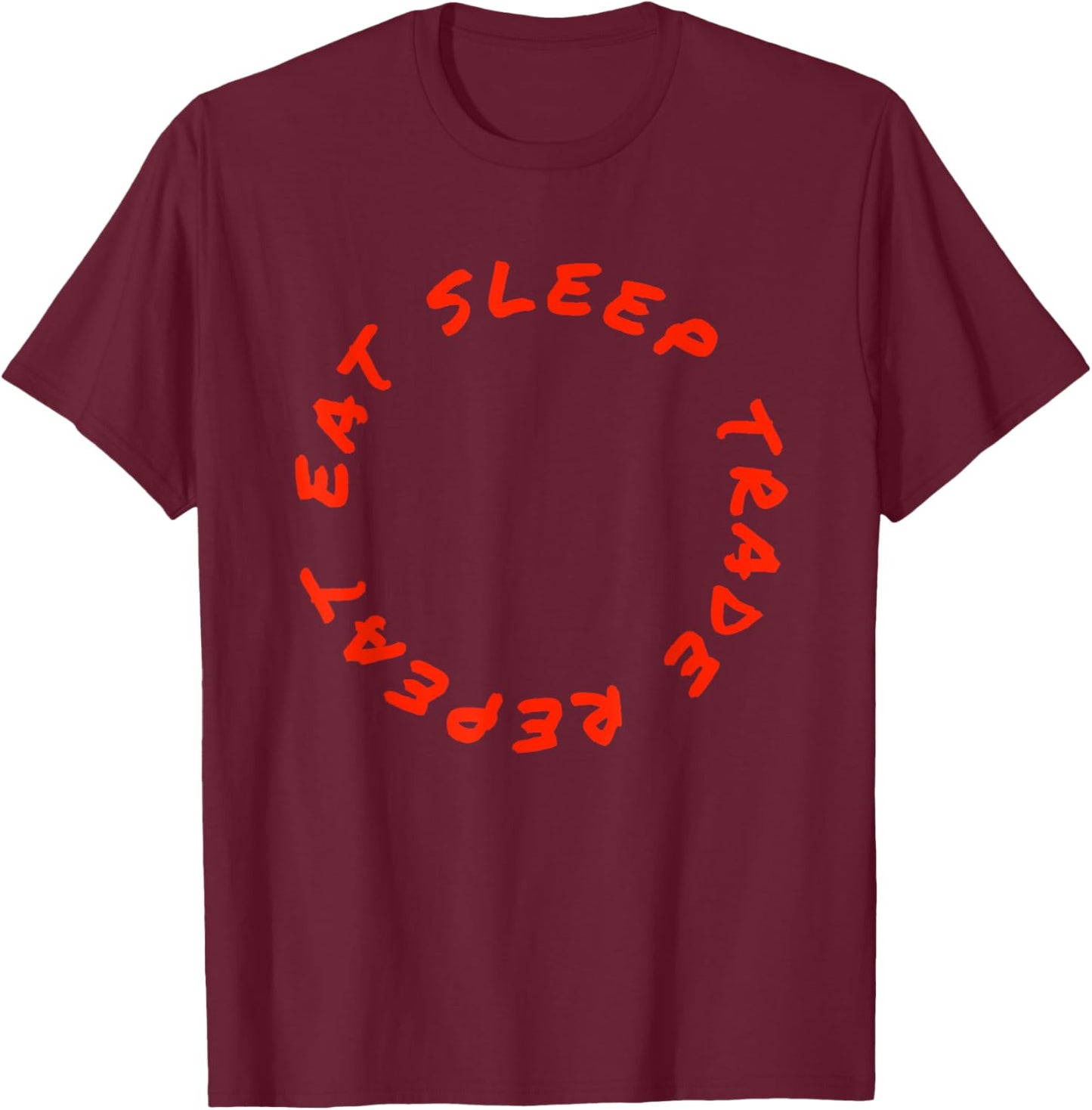 Eat Sleep Trade Repeat Funny Stock Day Trading Market Trader T-Shirt - T-Shirt | Maroon