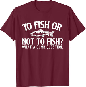 to Fish Or Not to Fish - Fishing Lover Fisherman Angling T-Shirt - T-Shirt | Maroon