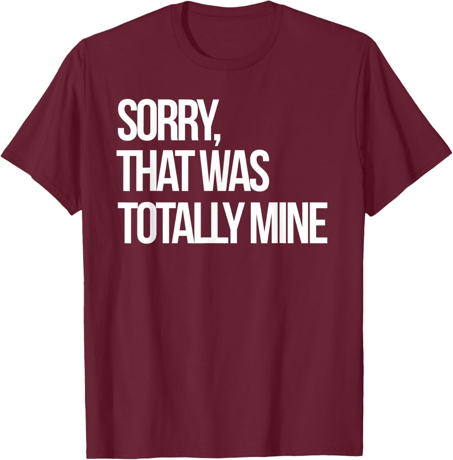 Sorry That Was Totally Mine Funny Volleyball Gift Player T-Shirt - T-Shirt | Maroon