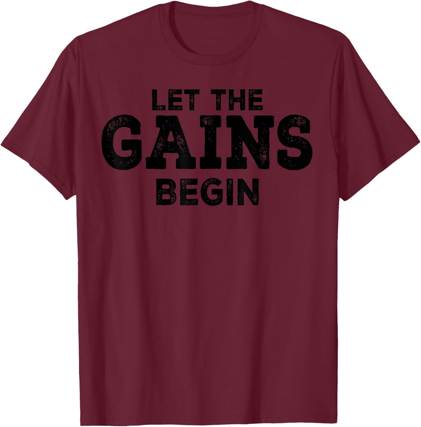 Gym Workout Funny - Let The Gains Begin T-Shirt - T-Shirt | Maroon