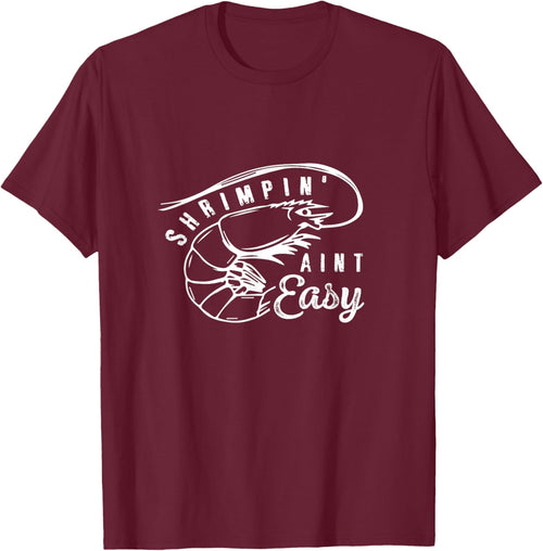 Shrimpin' Aint Easy Shrimp Food Fishing Shrimping Seafood