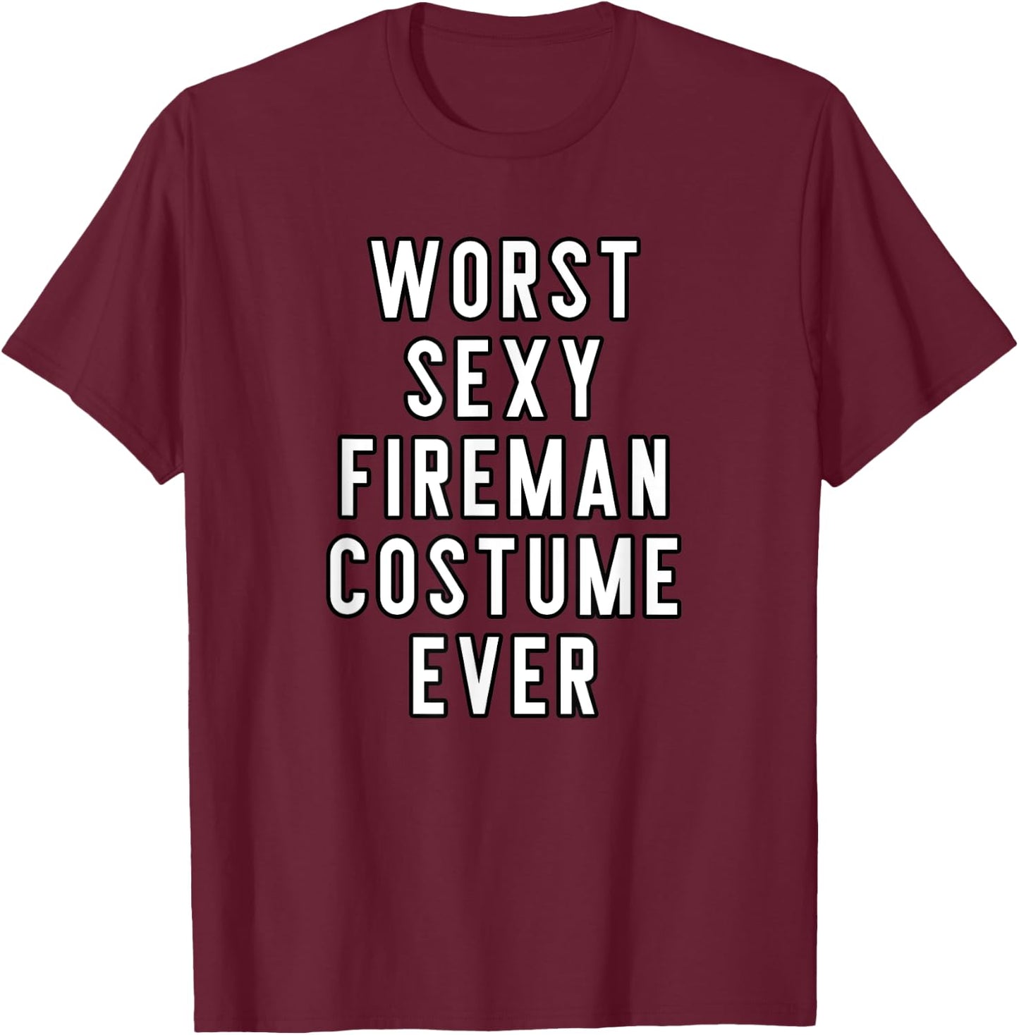 Couples Halloween Costume Worst Sexy Fireman Costume Ever T-Shirt - T-Shirt | Maroon
