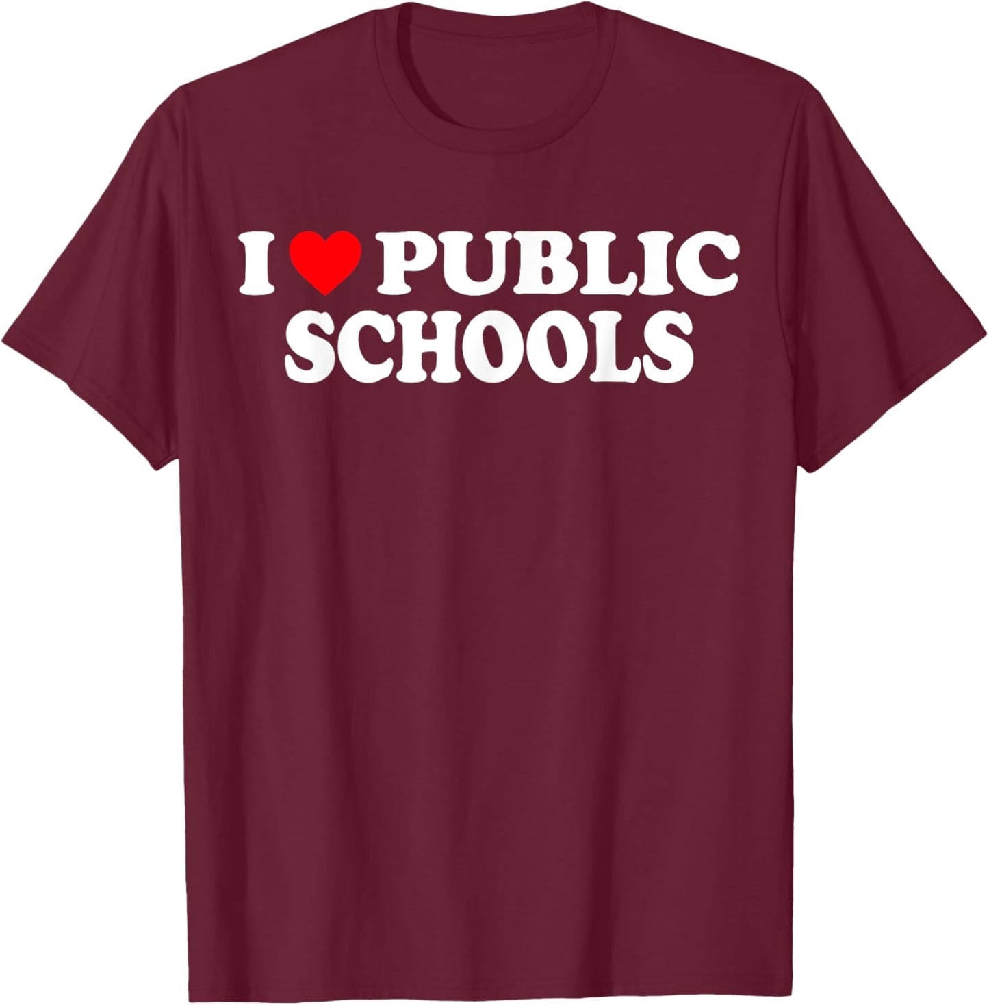 I Love Public Schools I Heart Public Schools T-Shirt - T-Shirt | Maroon