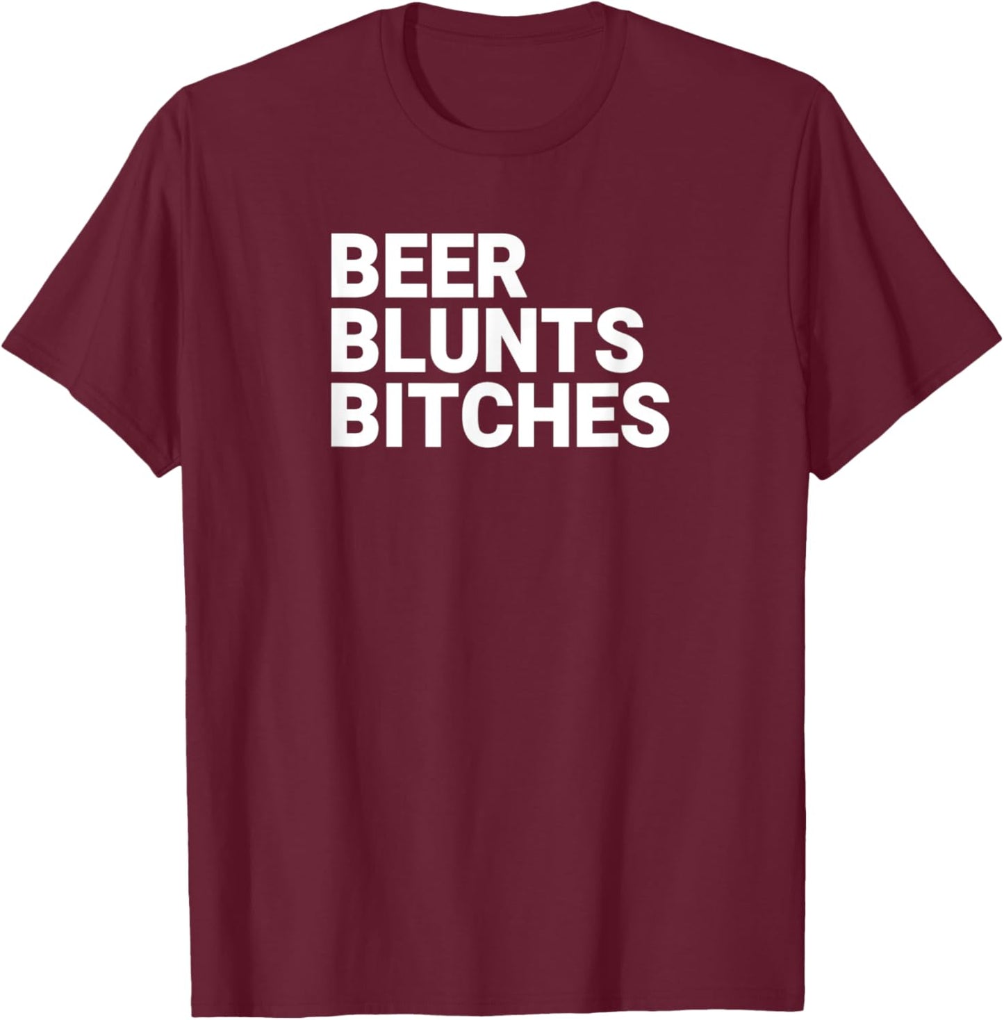 Beer Blunts Bitches T-Shirt - T-Shirt | Maroon