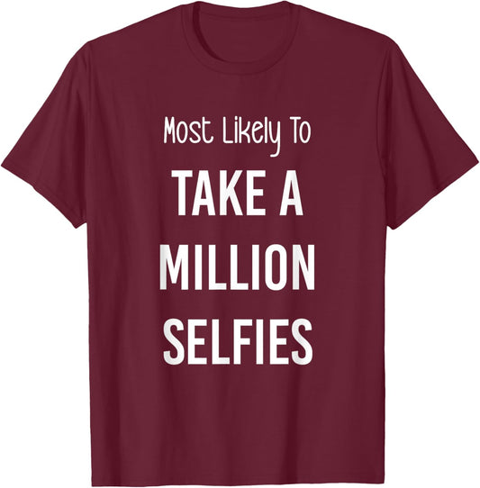 Most Likely To Take a Million Selfies Matching Vacation Trip T-Shirt - T-Shirt | Maroon