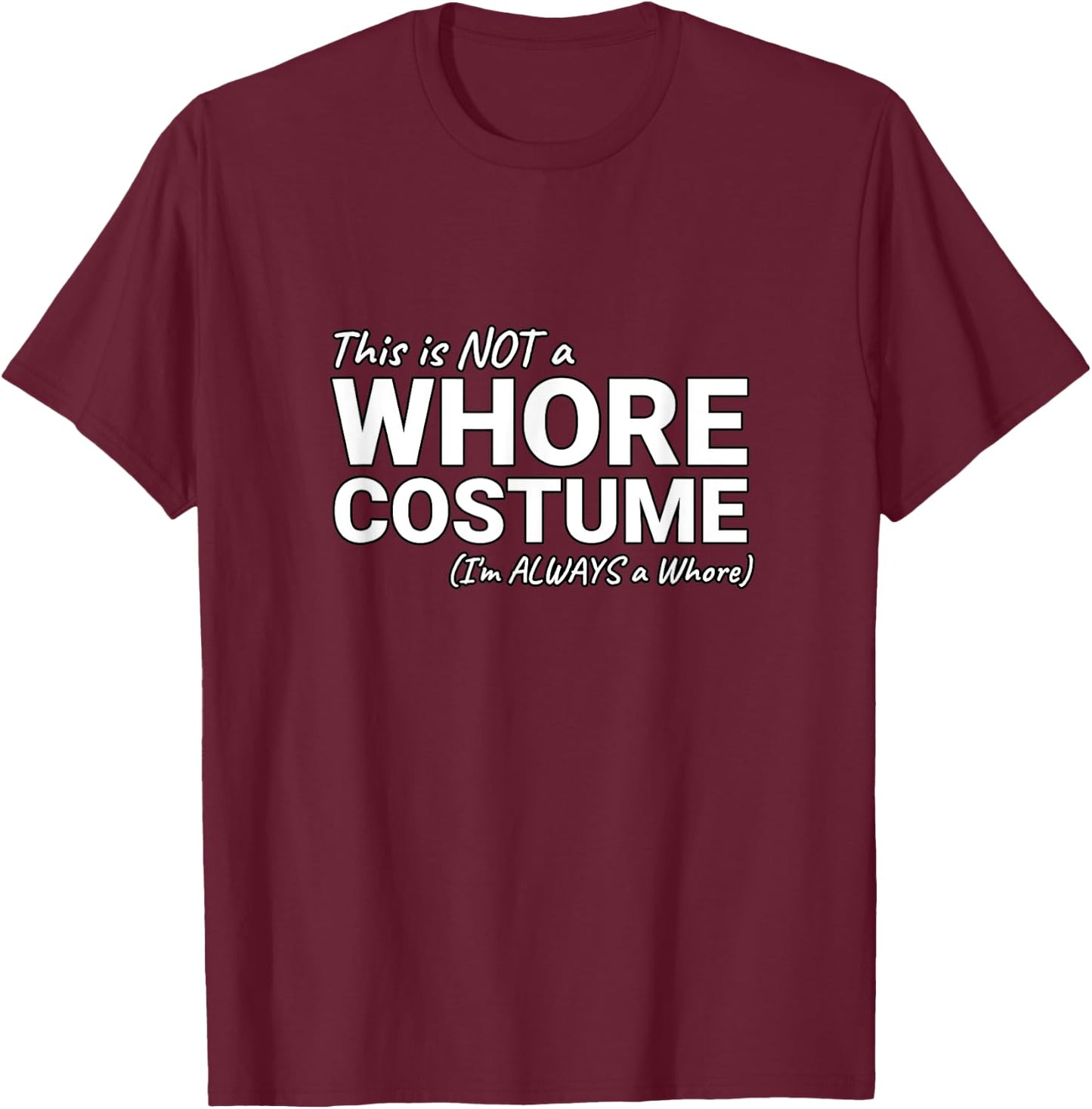 Not A Whore Costume Funny Halloween T-Shirt - T-Shirt | Maroon