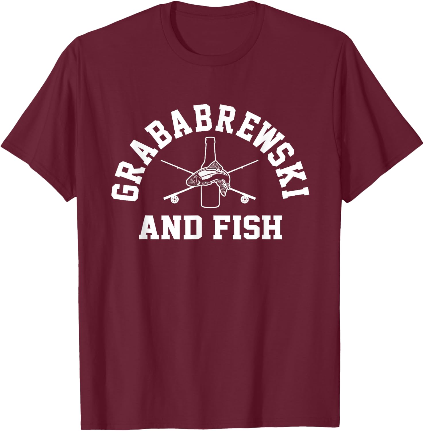 Grababrewski and Fish Beer Drinking and Fishing T-Shirt - T-Shirt | Maroon