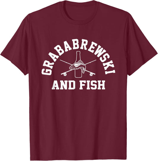 Grababrewski and Fish Beer Drinking and Fishing T-Shirt - T-Shirt | Maroon