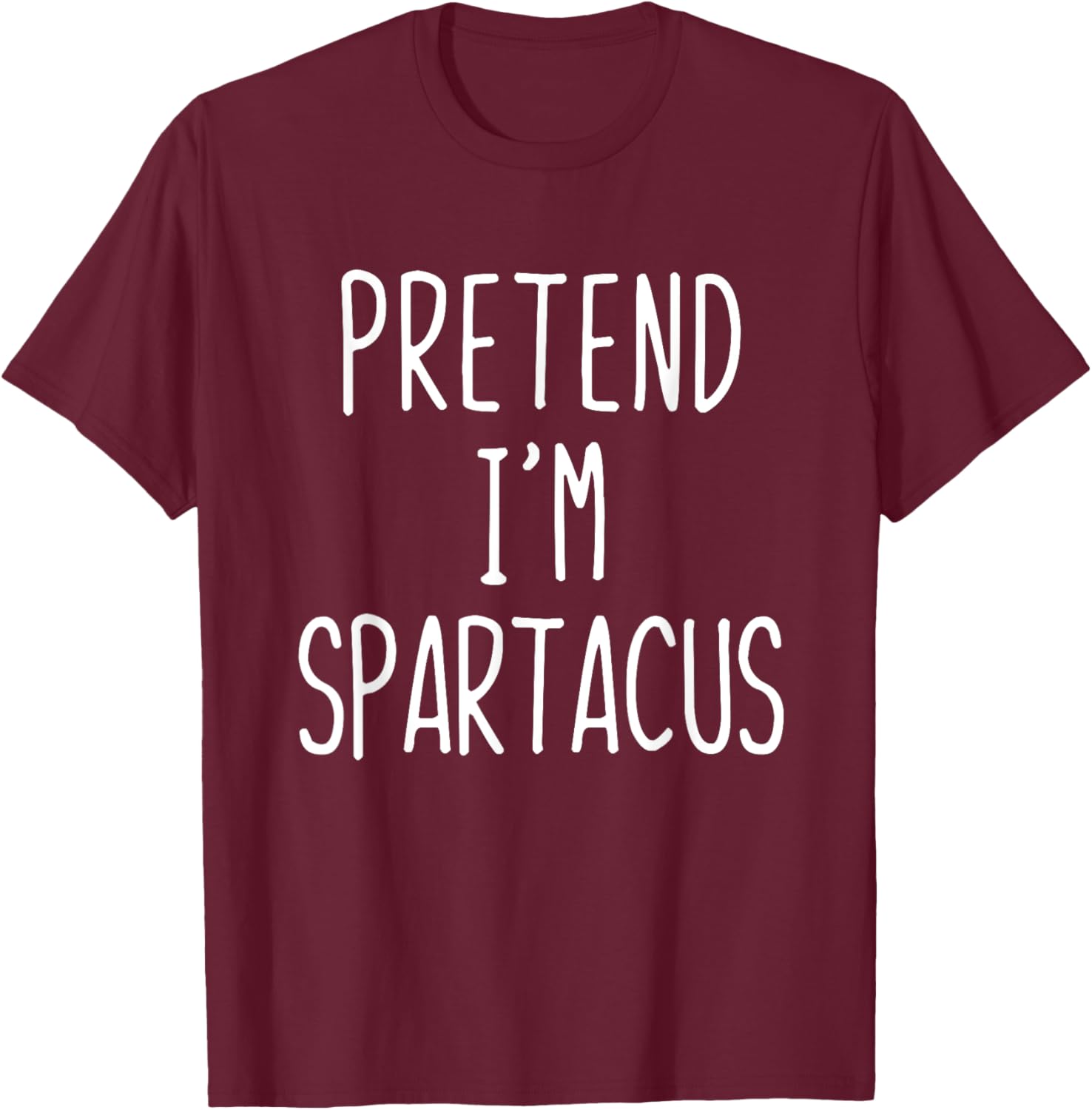 Pretend I'm Spartacus Costume Halloween Lazy Adult Kids T-Shirt - T-Shirt | Maroon