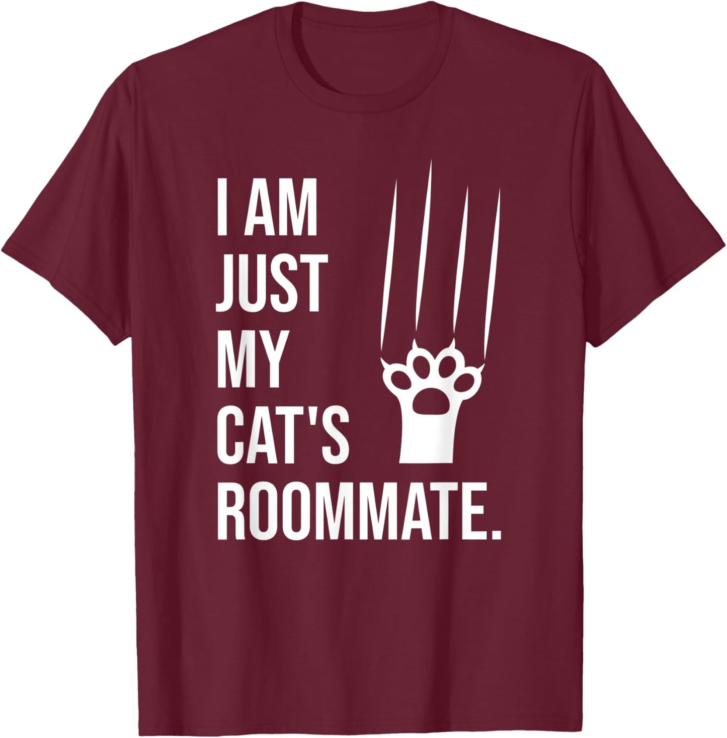 I am just my cat's roommate - Funny Saying for Cat Lovers Women Kids T-Shirt - T-Shirt | Maroon