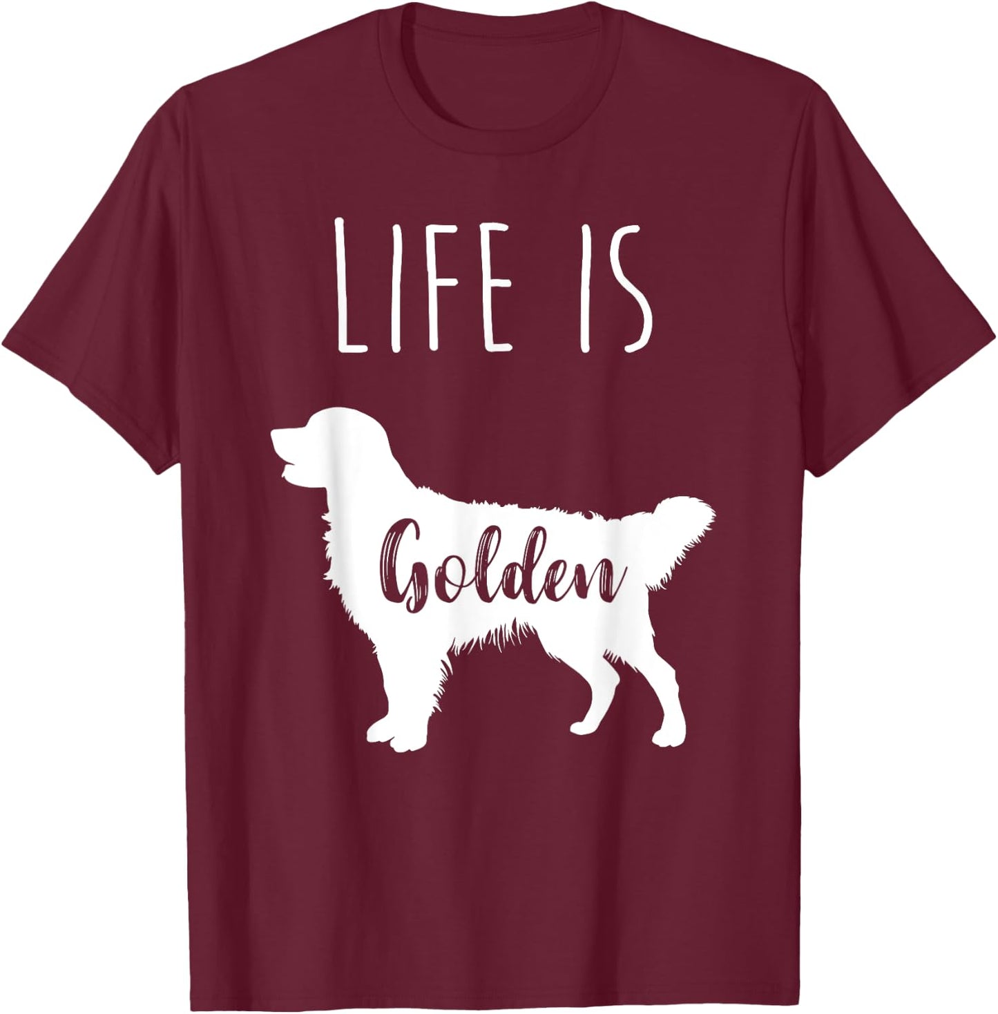 Golden Retriever Life is Golden T-Shirt - T-Shirt | Maroon