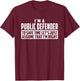I'm A Public Defender To Save Time Let's Assume I'm Right T-Shirt - T-Shirt | Maroon