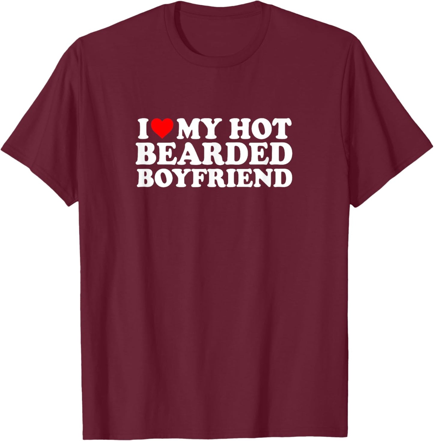 I Love Heart Hot Bearded Boyfriend Simple Cute Funny T-Shirt - T-Shirt | Maroon