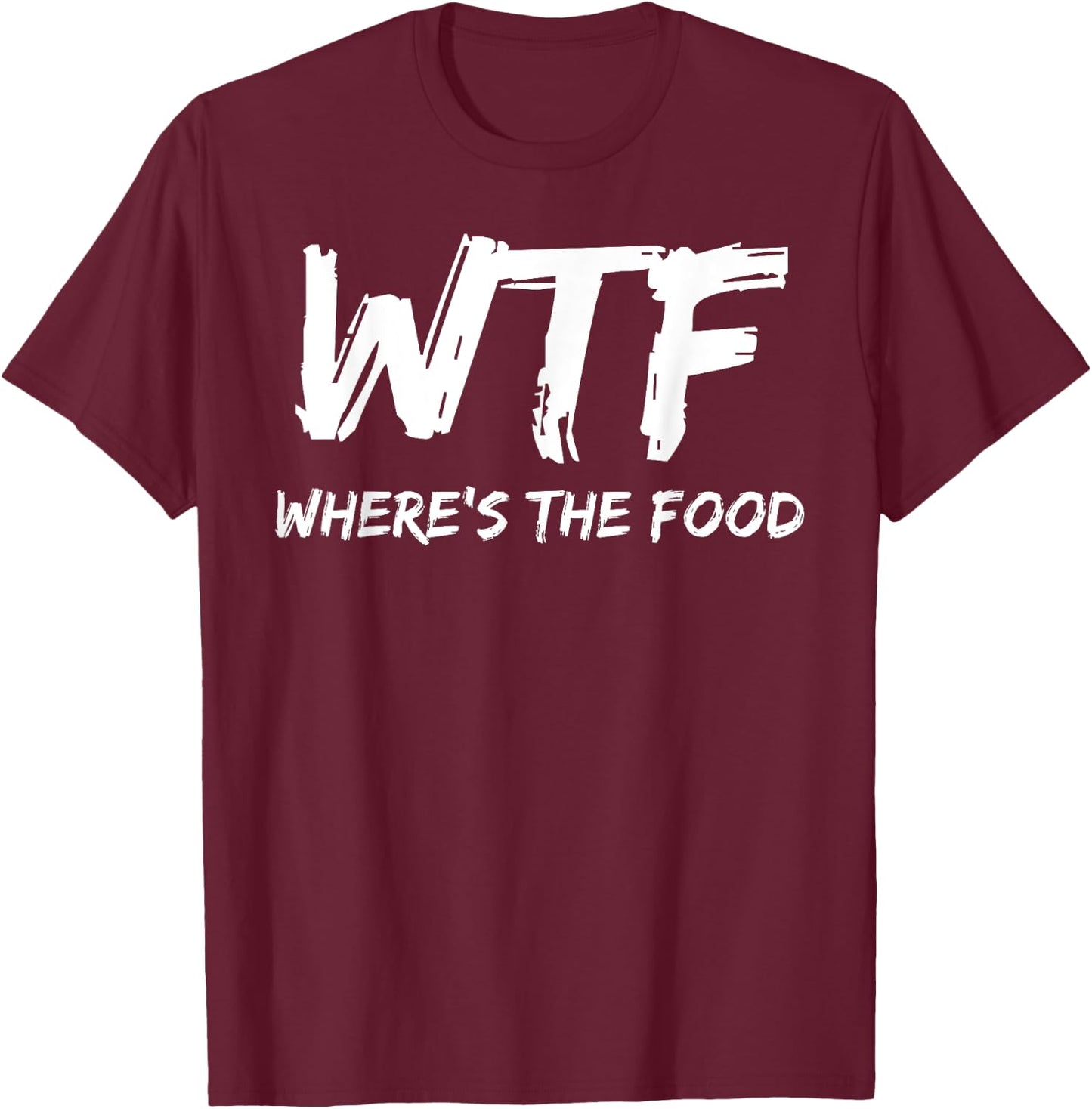 Funny WTF Where's The Food Foodie T-Shirt - T-Shirt | Maroon