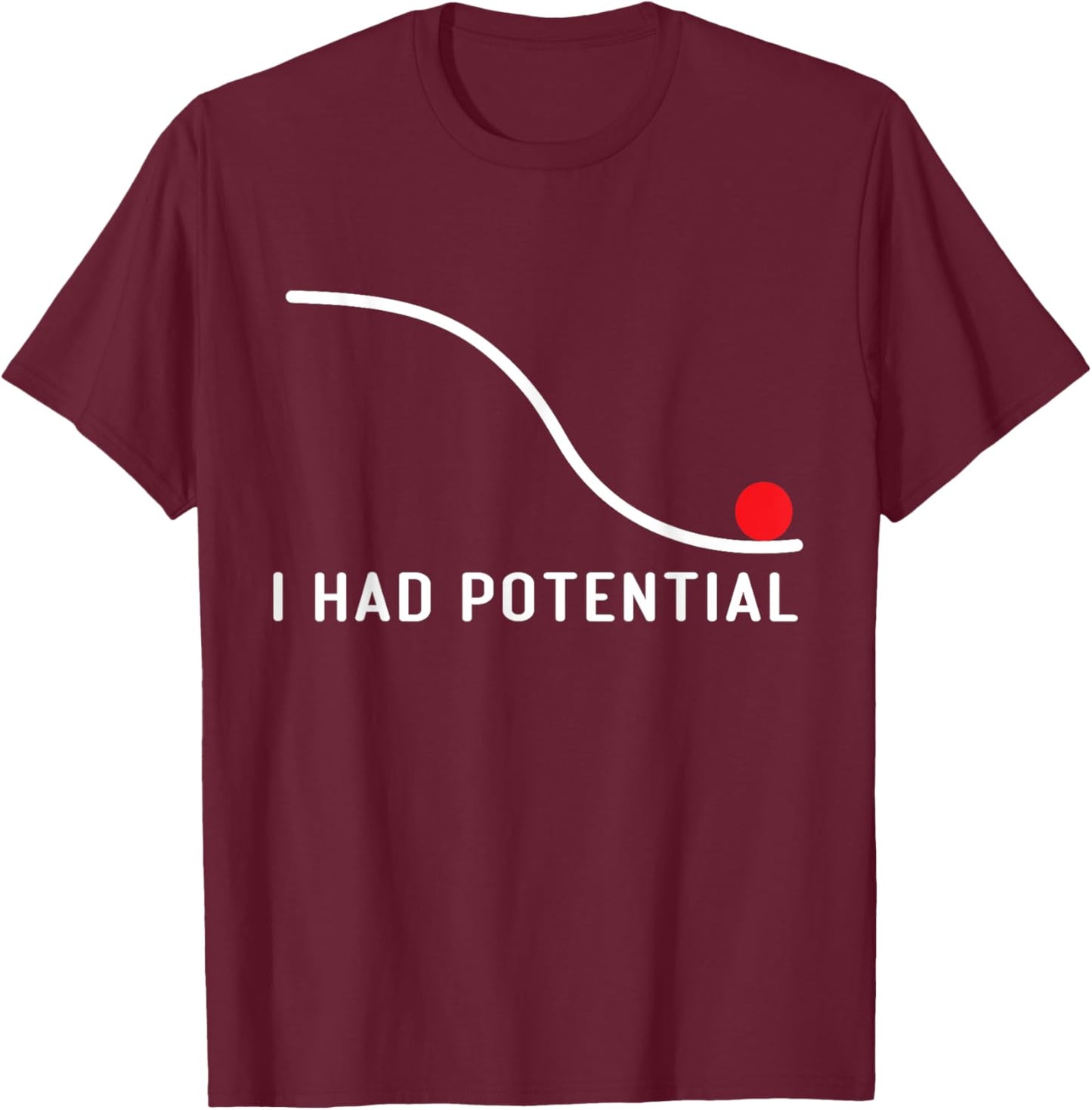 I Had Potential Women Funny Physics Science T-Shirt - T-Shirt | Maroon