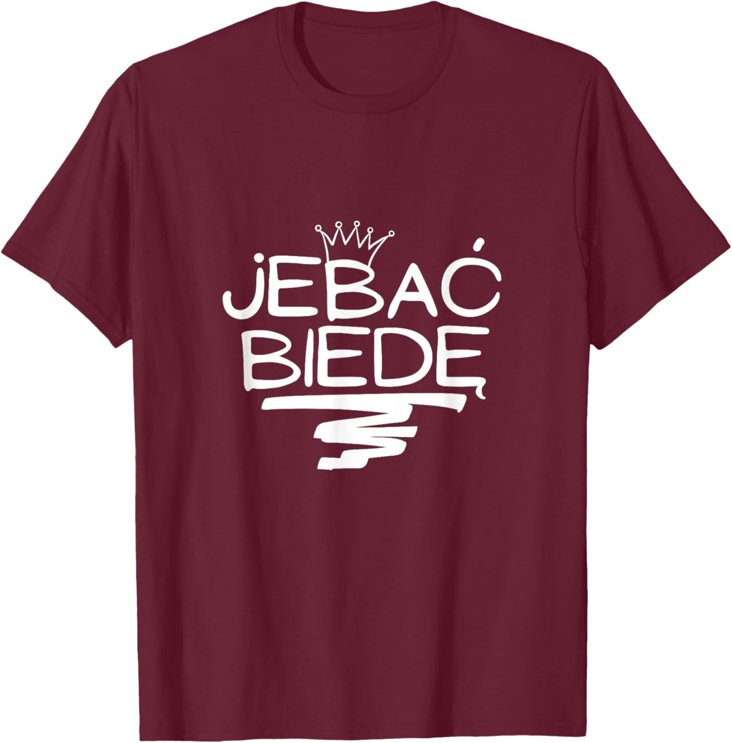 Jebac Biede Funny Polish Meme T-Shirt - T-Shirt | Maroon
