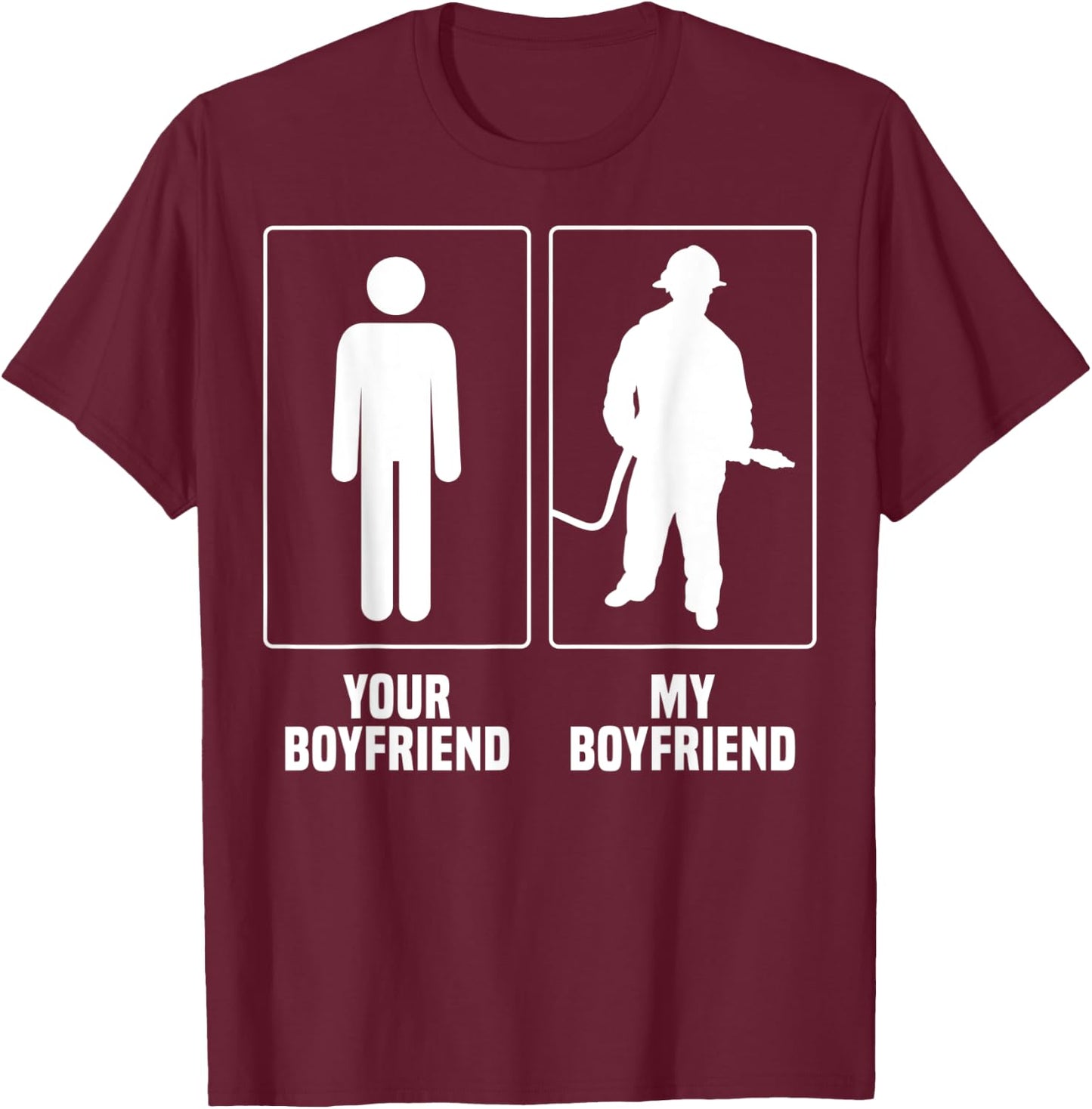 Firefighter Boyfriend Merch - Funny Great Girlfriends Design T-Shirt - T-Shirt | Maroon