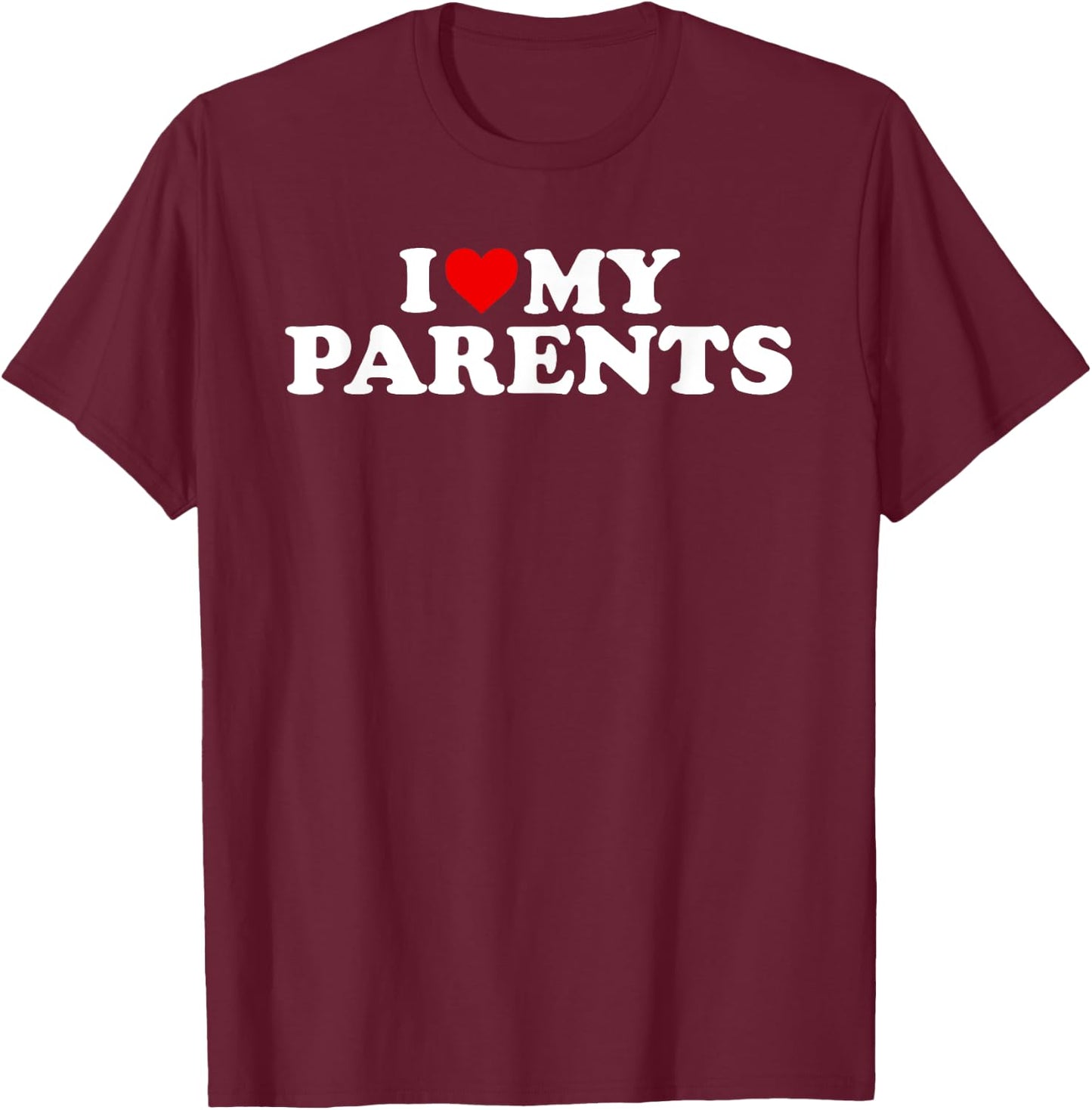 I Love My Parents T-Shirt - T-Shirt | Maroon