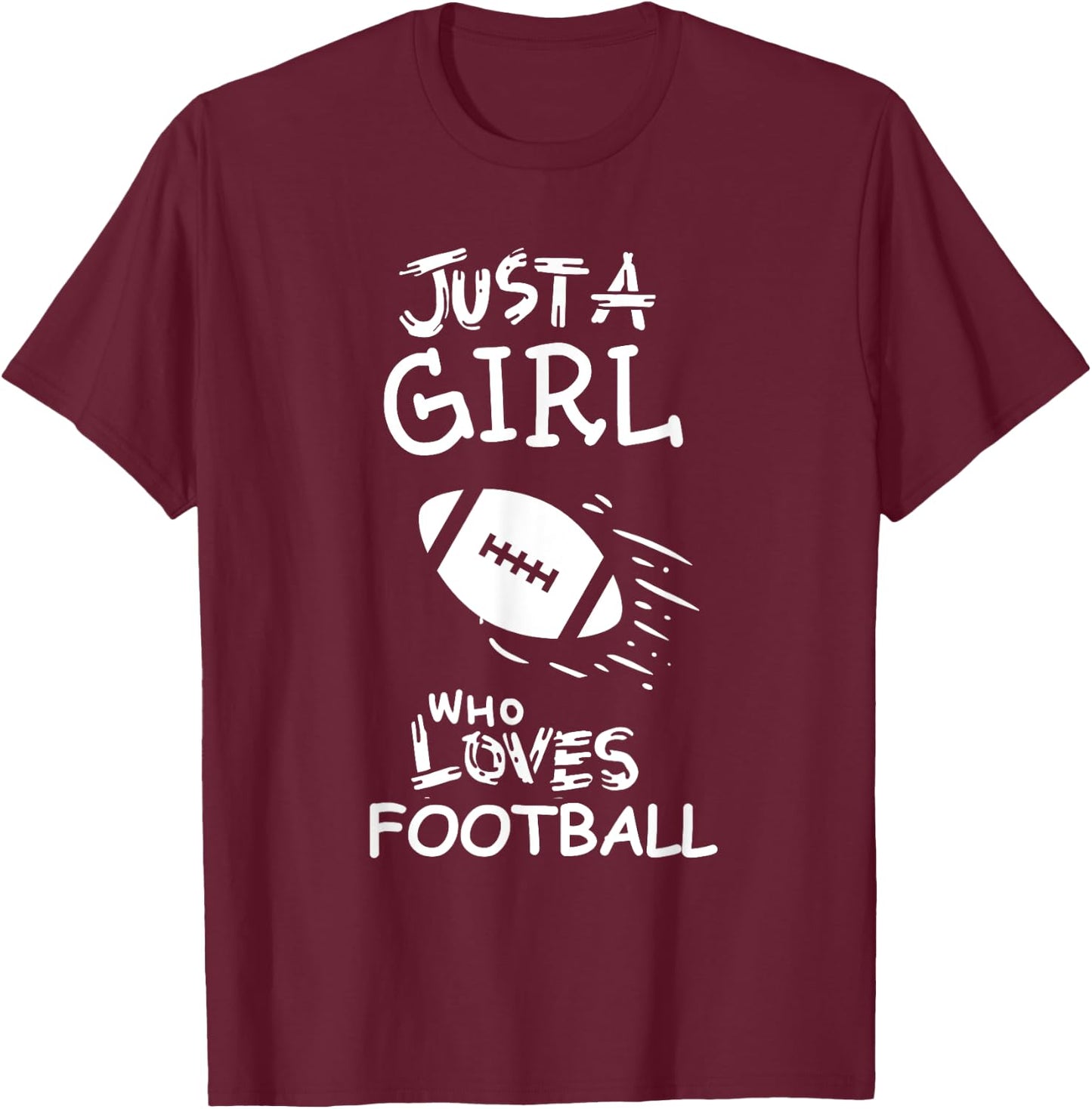 Just a girl who loves football T-Shirt - T-Shirt | Maroon
