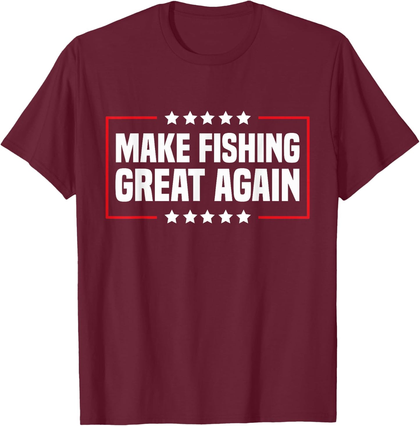 Make Fishing Great Again Trump Funny Fisherman Angler T-Shirt - T-Shirt | Maroon
