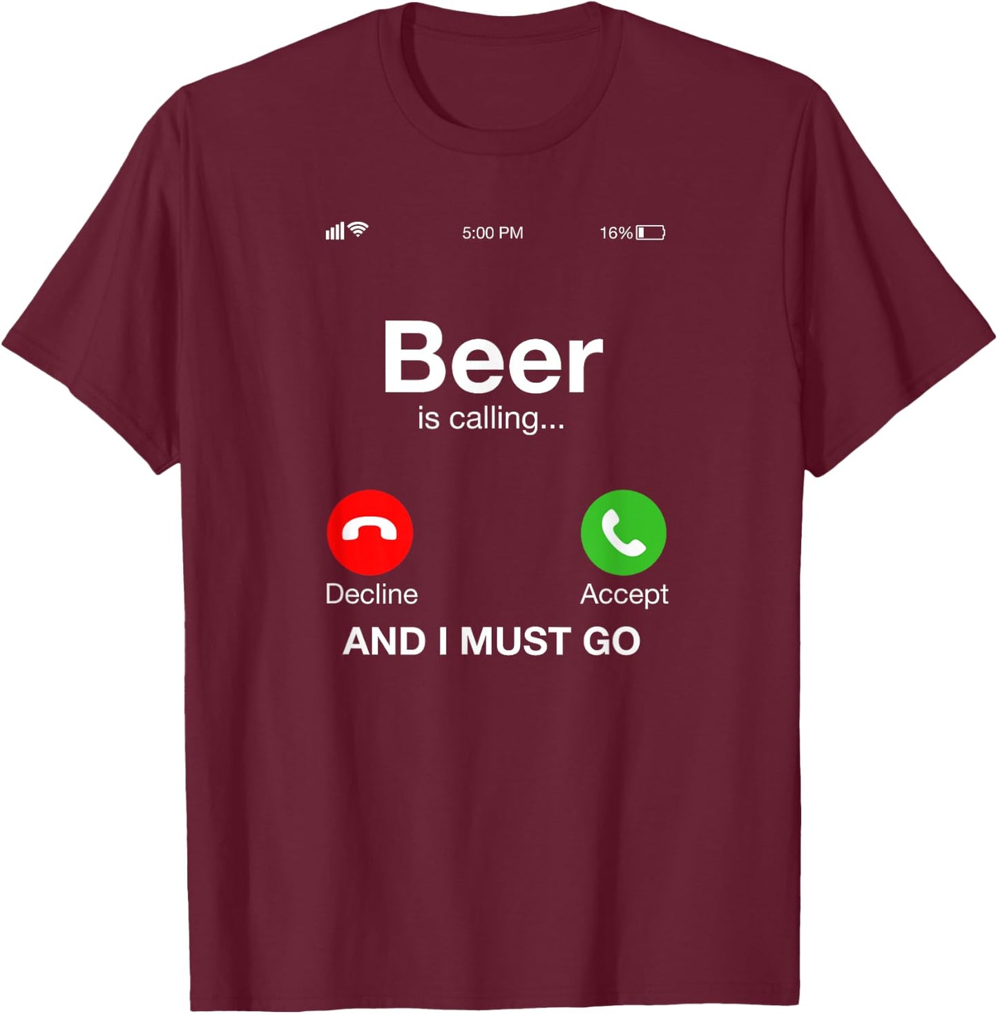 Alcohol - Beer is calling and i must go T-Shirt - T-Shirt | Maroon