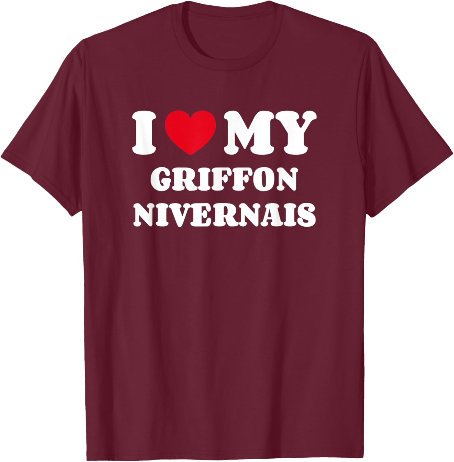 Griffons Nivernais I Love My Griffon Nivernais T-Shirt - T-Shirt | Maroon